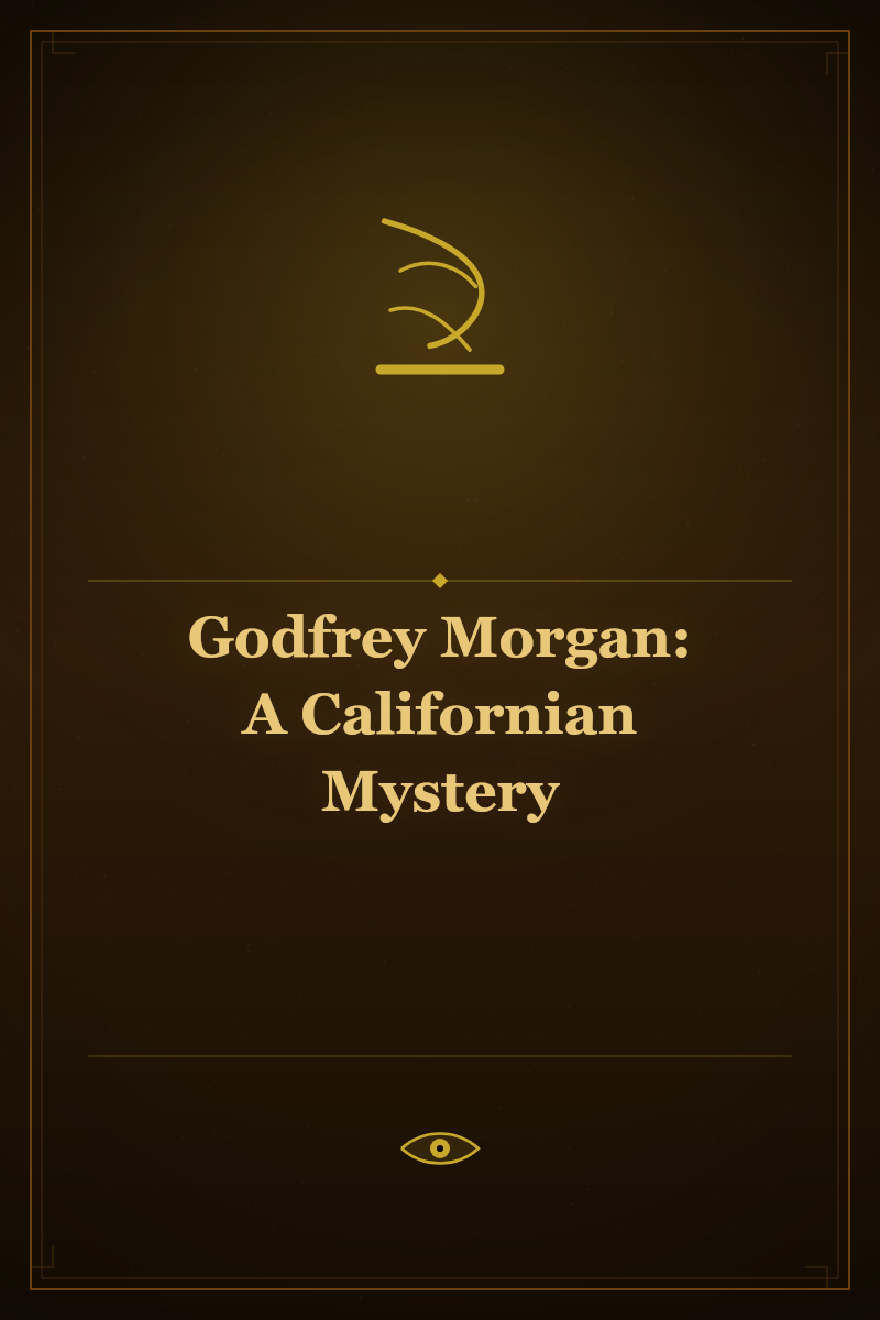 Godfrey Morgan: A Californian Mystery