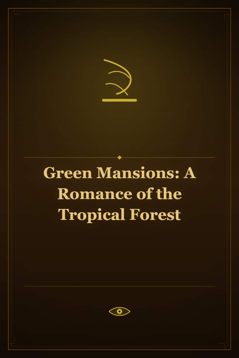 Green Mansions: A Romance of the Tropical Forest