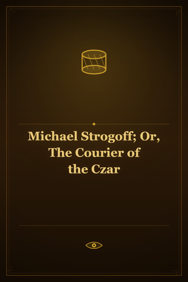 Michael Strogoff; Or, The Courier of the Czar