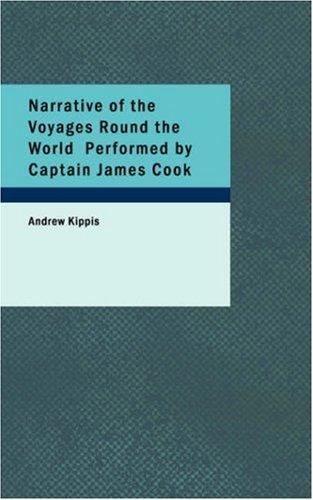 Narrative of the Voyages Round the World Performed by Captain James Cook