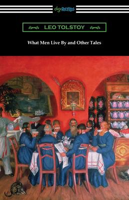 What Men Live By, and Other Tales