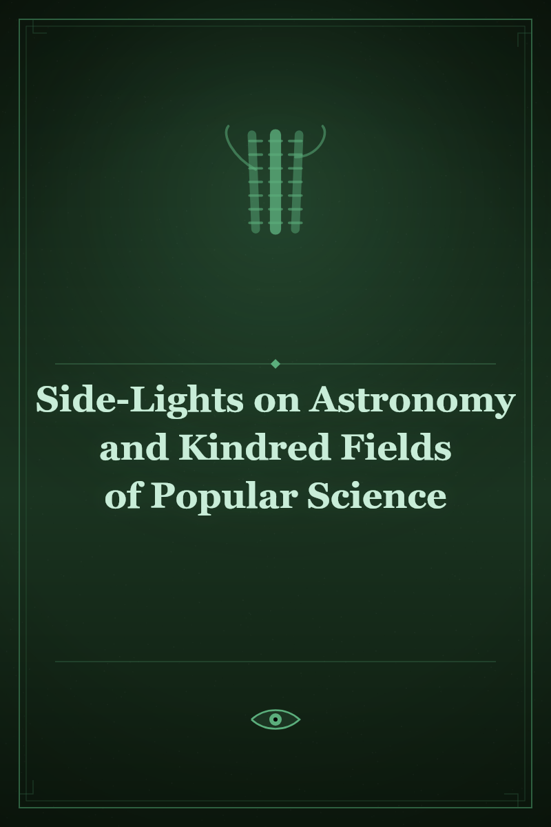 Side-Lights on Astronomy and Kindred Fields of Popular Science