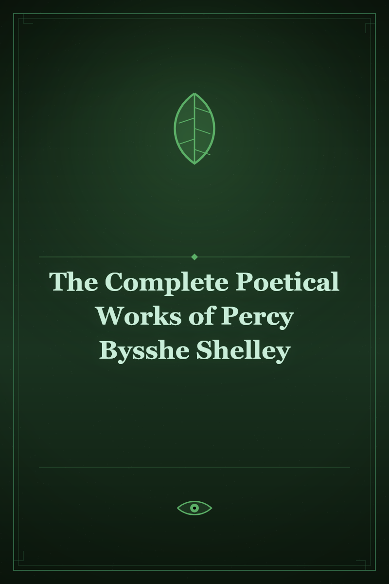 The Complete Poetical Works of Percy Bysshe Shelley