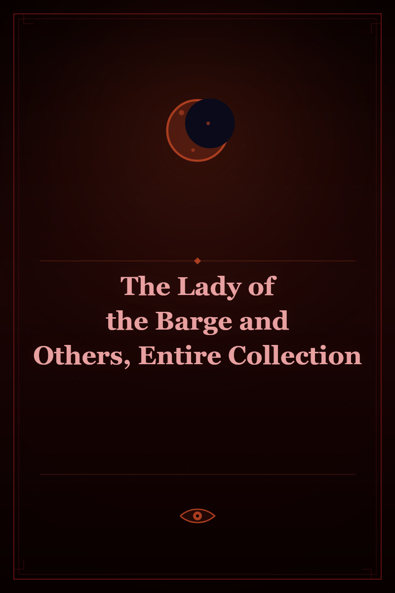 The Lady of the Barge and Others, Entire Collection