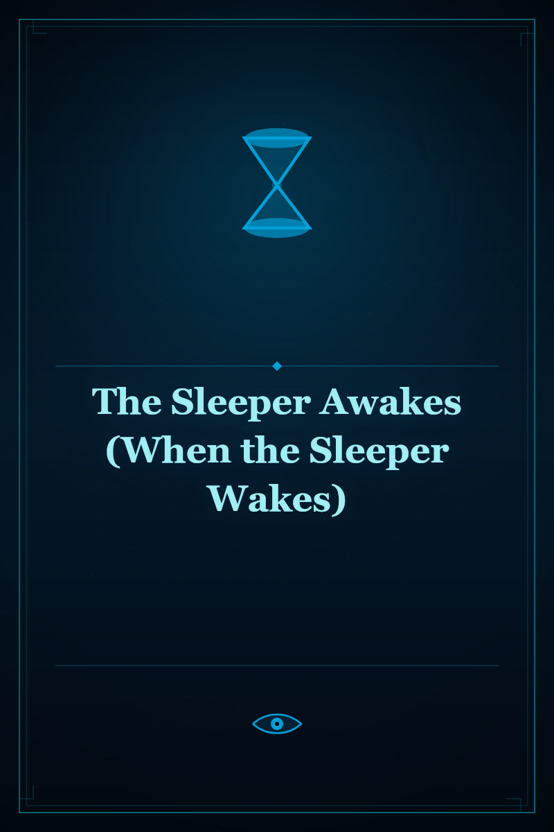 The Sleeper Awakes (When the Sleeper Wakes)