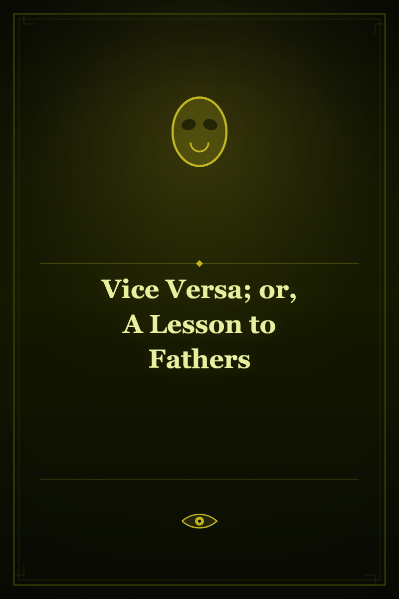 Vice Versa; or, A Lesson to Fathers